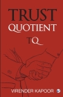 Trust Quotient: A force multiplier you cannot ignore By Virender Kapoor Cover Image