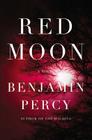Red Moon: A Novel By Benjamin Percy Cover Image