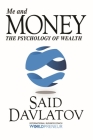 Me and Money: The Psychology of Wealth By Said Davlatov Cover Image