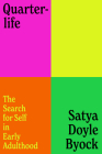 Quarterlife: The Search for Self in Early Adulthood By Satya Doyle Byock Cover Image