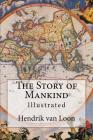 The Story of Mankind: Illustrated By Hendrik Van Loon Cover Image