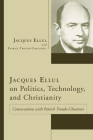 Jacques Ellul on Politics, Technology, and Christianity Cover Image