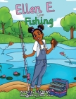Ellen E. Goes Fishing By G. S. Crews, Chloe Vicos (Illustrator), Windy Goodloe (Editor) Cover Image