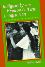 Indigeneity in the Mexican Cultural Imagination: Thresholds of Belonging By Analisa Taylor Cover Image