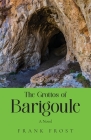 The Grottos of Barigoule: A Novel: A Novel By Frank Frost Cover Image
