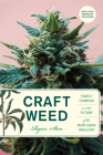 Craft Weed, with a new preface by the author: Family Farming and the Future of the Marijuana Industry By Ryan Stoa Cover Image