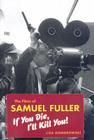 The Films of Samuel Fuller: If You Die, I'll Kill You! (Wesleyan Film) By Lisa Dombrowski Cover Image