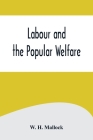 Labour and the Popular Welfare By W. H. Mallock Cover Image