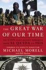 The Great War of Our Time: The CIA's Fight Against Terrorism--From al Qa'ida to ISIS By Michael Morell, Bill Harlow (With) Cover Image