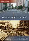 Roanoke Valley (Then and Now) By Nelson Harris, Harold McLeod on Behalf of the Historica Cover Image