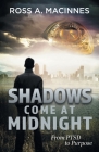 Shadows Come At Midnight: From PTSD to Purpose By Ross a. MacInnes Cover Image