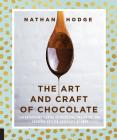The Art and Craft of Chocolate: An enthusiast’s guide to selecting, preparing and enjoying artisan chocolate at home By Nathan Hodge Cover Image
