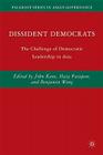 Dissident Democrats: The Challenge of Democratic Leadership in Asia Cover Image