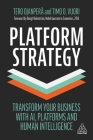 Platform Strategy: Transform Your Business with Ai, Platforms and Human Intelligence By Tero Ojanperä, Timo O. Vuori Cover Image