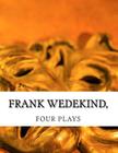 Frank Wedekind, FOUR PLAYS By Francis J. Ziegler, Samuel A. Eliot (Translator), Frank Wedekind Cover Image
