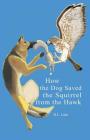 How the Dog Saved the Squirrel From the Hawk Cover Image