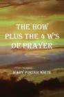 The How Plus The 4 W's Of Prayer Cover Image