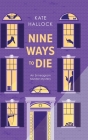 Nine Ways to Die By Kate Hallock Cover Image