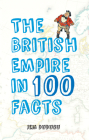 The British Empire in 100 Facts By Jem Duducu Cover Image