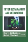 Tips On Sustainability And Greenwashing: How To Set Business Models Effectively: Strategies For Company Cover Image