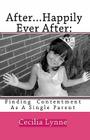 After...Happily Ever After: : Finding Contentment As A Single Parent By Cecilia Lynne Cover Image