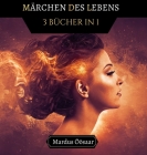 Märchen des Lebens: 3 Bücher in 1 By Mardus Öösaar Cover Image