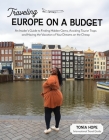 Traveling Europe on a Budget: An Insider’s Guide to Finding Hidden Gems, Avoiding Tourist Traps and Having the Vacation of Your Dreams on the Cheap By Tonia Hope Cover Image