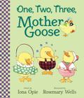 One, Two, Three, Mother Goose (My Very First Mother Goose) By Iona Opie, Rosemary Wells (Illustrator) Cover Image