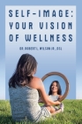 Self-Image: Your Vision of Wellness By Jr. Wilson Dsl, Robert L. Cover Image