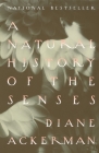 A Natural History of the Senses By Diane Ackerman Cover Image