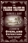 The Prairie Traveler: A Handbook for Overland Expeditions By Randolph B. Marcy Cover Image