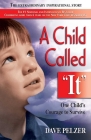 A Child Called It: One Child's Courage to Survive By Dave Pelzer Cover Image