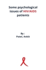 Some psychological issues of HIV/AIDS patients By Patel Ankit Cover Image