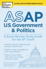 ASAP U.S. Government & Politics: A Quick-Review Study Guide for the AP Exam (College Test Preparation) Cover Image