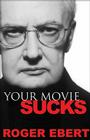Your Movie Sucks By Roger Ebert Cover Image