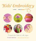 Kids' Embroidery: Projects for Kids of All Ages Cover Image