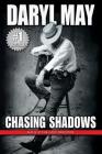 Chasing Shadows By Daryl May, Patti Knoles (Cover Design by), Philip S. Marks (Editor) Cover Image