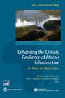 Enhancing the Climate Resilience of Africa's Infrastructure: The Power and Water Sectors (Africa Development Forum) By Raffaello Cervigni (Editor), Rikard Liden (Editor), James E. Neumann (Editor) Cover Image