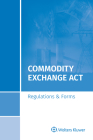 Commodity Exchange ACT: Regulations & Forms, 2019 Special Edition Cover Image