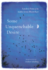 Some Unquenchable Desire: Sanskrit Poems of the Buddhist Hermit Bhartrihari By Bhartrihari, Andrew Schelling (Translated by) Cover Image