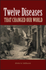 Twelve Diseases That Changed Our World Cover Image