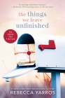 The Things We Leave Unfinished By Rebecca Yarros Cover Image