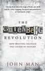 The Gutenberg Revolution: How Printing Changed the Course of History By John Man Cover Image