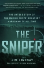 The Sniper: The Untold Story of the Marine Corps' Greatest Marksman of All Time By Jim Lindsay, Chuck Mawhinney (Foreword by) Cover Image