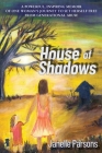 House of Shadows: A Powerful, Inspiring Memoir of One Woman's Journey to Set Herself Free from Generational Abuse By Janelle Parsons Cover Image