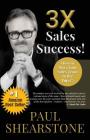 3X Sales Success!: How to Move Your Sales Team to the Top 1% Cover Image