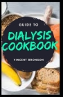 Guide to Dialysis Cookbook: People with failed or damaged kidneys may have difficulty eliminating waste and unwanted water from the blood. Cover Image