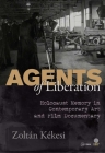 Agents of Liberations: Holocaust Memory in Contemporary Art and Documentary Film Cover Image