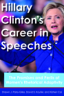 Hillary Clinton's Career in Speeches: The Promises and Perils of Women's Rhetorical Adaptivity By Shawn J. Parry-Giles, David S. Kaufer, Xizhen Cai Cover Image
