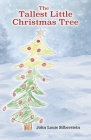 The Tallest Little Christmas Tree By John Silberstein Cover Image